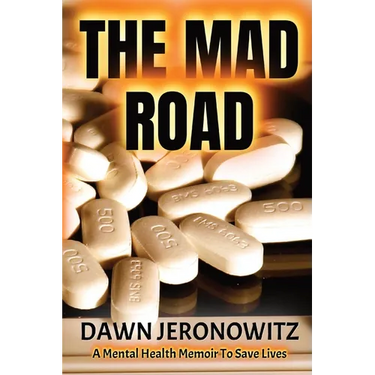 The Mad Road: A Mental Health Memoir to Save Lives