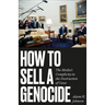 How to Sell a Genocide: The Media's Complicity in the Destruction of Gaza