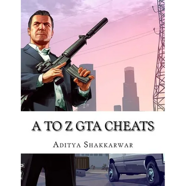A to Z GTA Cheats: Ultimate Book Contains Cheats of All GTA Games for All Gaming Consoles