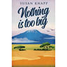 Nothing Is Too Big