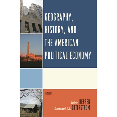 Geography, History, and the American Political Economy