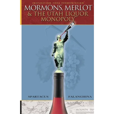 Mormons, Merlot & The Utah Liquor Monopoly: Selling Wine in Zion