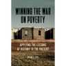 Winning the War on Poverty: Applying the Lessons of History to the Present
