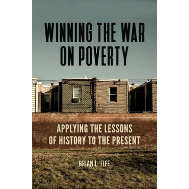 Winning the War on Poverty: Applying the Lessons of History to the Present