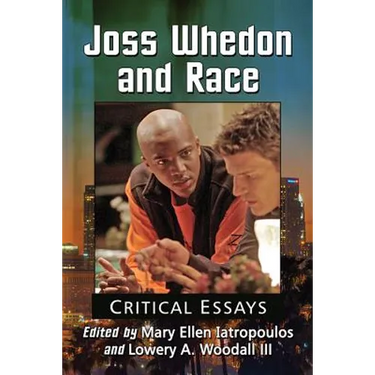 Joss Whedon and Race: Critical Essays