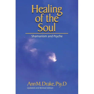 Healing of the Soul: Shamanism and Psyche