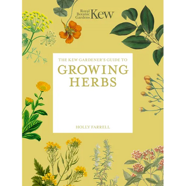 The Kew Gardener's Guide to Growing Herbs