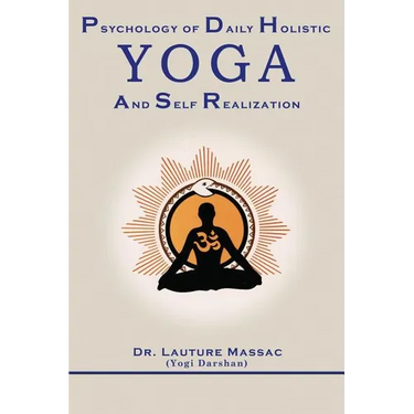 Psychology of Daily Holistic Yoga and Self Realization