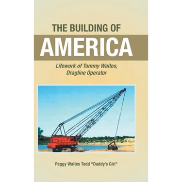 The Building of America: Lifework of Tommy Waites Dragline Operator