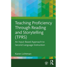 Teaching Proficiency Through Reading and Storytelling (TPRS): An Input-Based Approach to Second Language Instruction