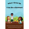 When I Grow Up, I Can Be a Dietitian!
