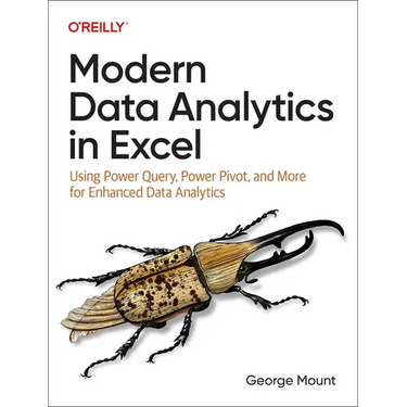 Modern Data Analytics in Excel: Using Power Query, Power Pivot, and More for Enhanced Data Analytics