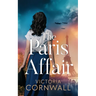 The Paris Affair: A totally unputdownable and utterly emotional WW2 historical novel