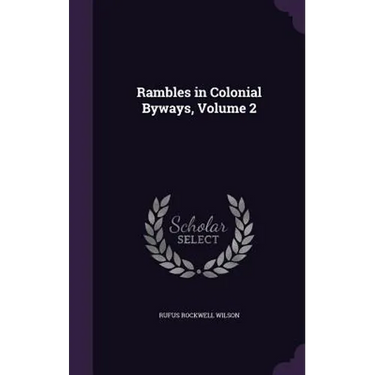 Rambles in Colonial Byways, Volume 2