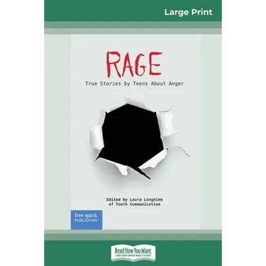 Rage: True Stories by Teens About Anger (16pt Large Print Edition)