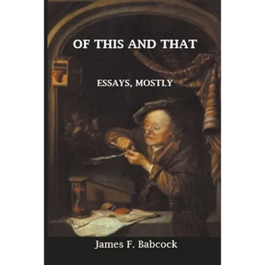 Of This and That, Essays Mostly