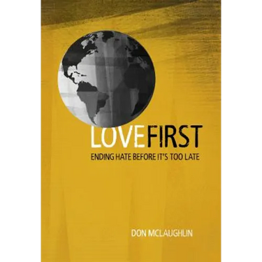 Love First: Ending Hate Before It's Too Late