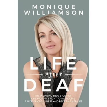 Life After Deaf: The inspiring true story of one woman's fight to overcome a mysterious illness and redefine her life