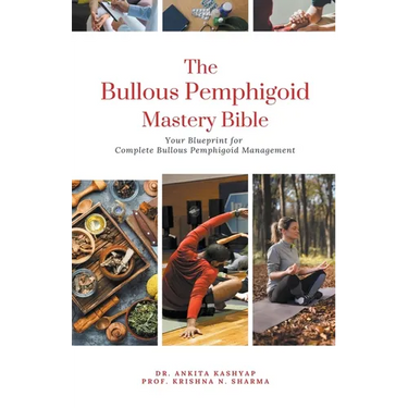The Bullous Pemphigoid Mastery Bible: Your Blueprint for Complete Bullous Pemphigoid Management