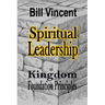Spiritual Leadership: Kingdom Foundation Principles