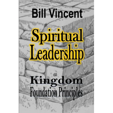 Spiritual Leadership: Kingdom Foundation Principles