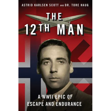 The 12th Man: A WWII Epic of Escape and Endurance