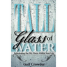 Tall Glass Of Water- Rehydrating the dry places within your life