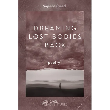 Dreaming Lost Bodies Back: Poetry