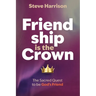 Friendship is the Crown: The Sacred Quest to be God's Friend