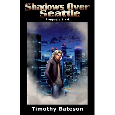 Shadows Over Seattle: Prequels 1-6