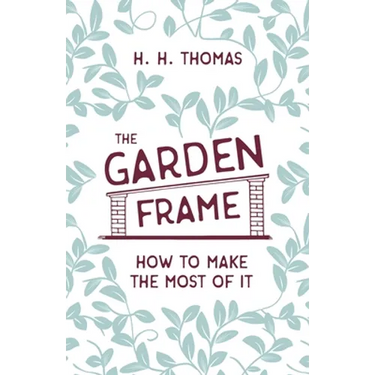 The Garden Frame - How to Make the Most of it