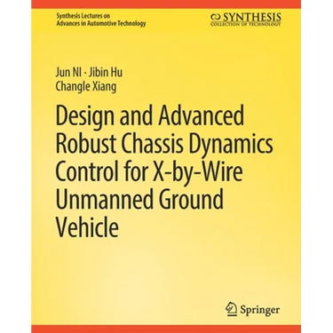 Design and Advanced Robust Chassis Dynamics Control for X-By-Wire Unmanned Ground Vehicle