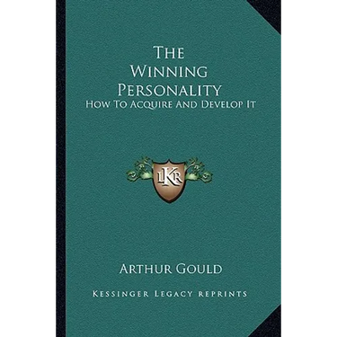 The Winning Personality: How To Acquire And Develop It