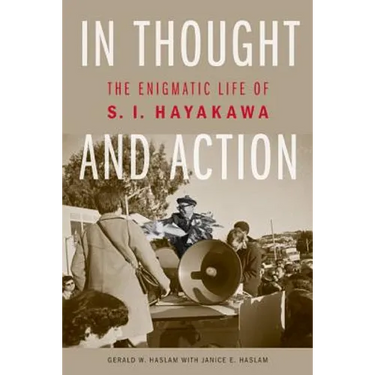 In Thought and Action: The Enigmatic Life of S. I. Hayakawa
