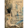 The Ways of the Lonely Ones: A Collection of Mystical Allegories