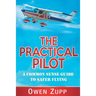 The Practical Pilot: A Common Sense Guide to Safer Flying