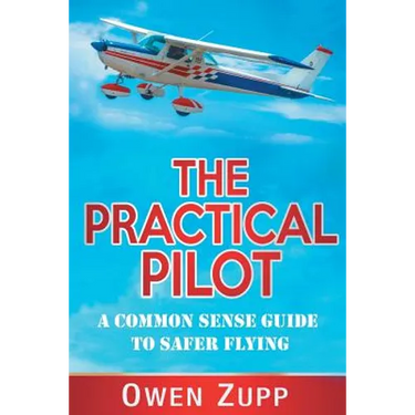 The Practical Pilot: A Common Sense Guide to Safer Flying
