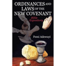 Ordinances and Laws of the New Covenant: Bible Expository