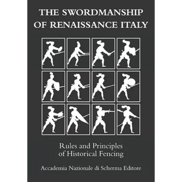 The swordmanship of Renaissance Italy: Rules and principles of historical fencing