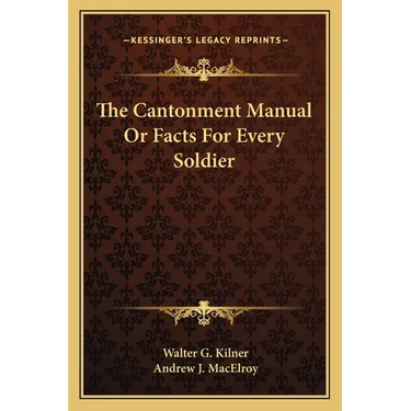 The Cantonment Manual Or Facts For Every Soldier