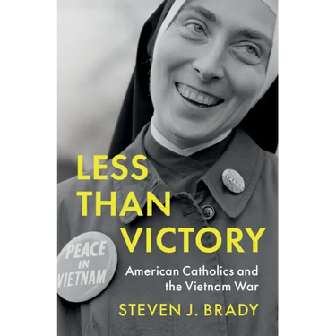 Less Than Victory: American Catholics and the Vietnam War