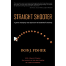 Straight Shooter: A game-changing new approach to basketball shooting