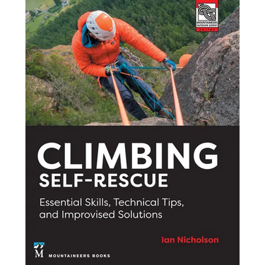 Climbing Self-Rescue: Essential Skills, Technical Tips & Improvised Solutions