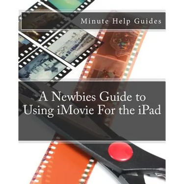 A Newbies Guide to Using iMovie For the iPad