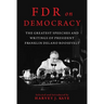 FDR on Democracy: The Greatest Speeches and Writings of President Franklin Delano Roosevelt