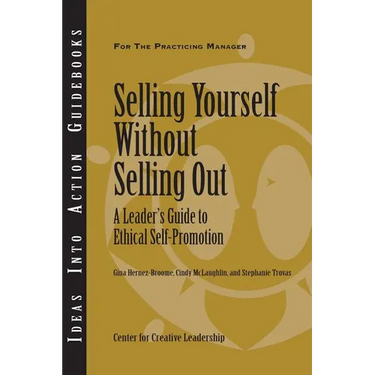 Selling Yourself Without Selling Out: A Leader's Guide to Ethical Self-Promotion