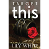 Target This: A Dark Romance Thriller