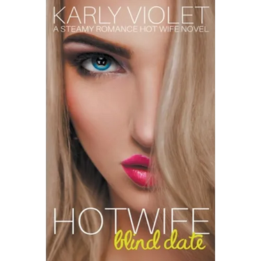 Hotwife Blind Date - A Steamy Romance Hot Wife Novel