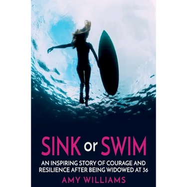SINK or SWIM: An Inspiring Story of Courage and Resilience After Being Widowed at 36