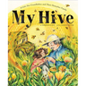 My Hive: A Girl, Her Grandfather, and Their Honeybee Family (a Picture Book)